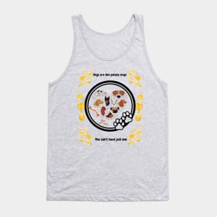 Dogs Are Like Potato Chips Tank Top